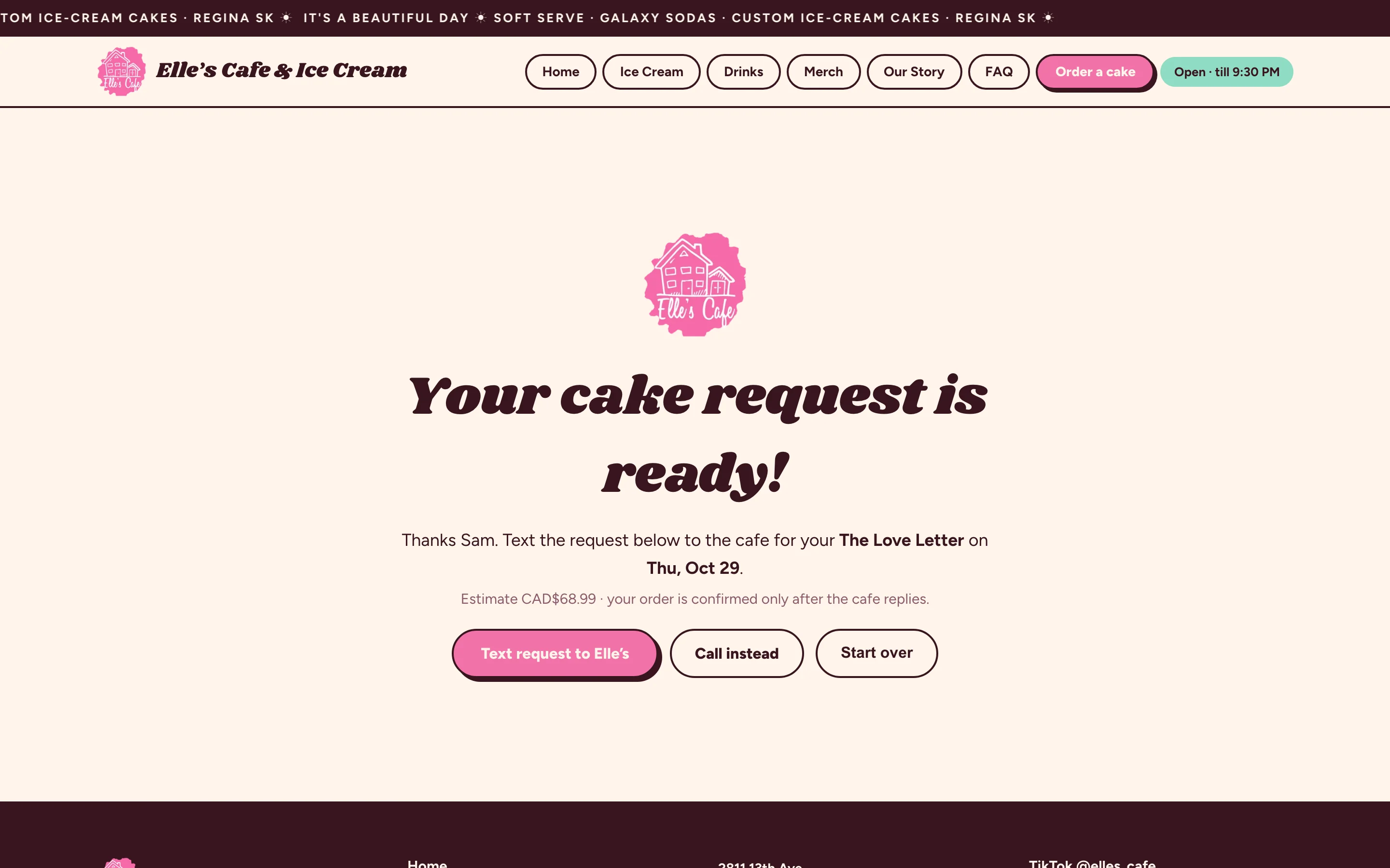 Your cake request is ready, with the chosen cake and pickup day, the estimate, a note that the order is confirmed only after the cafe replies, and Text request to Elle's, Call instead, and Start over buttons